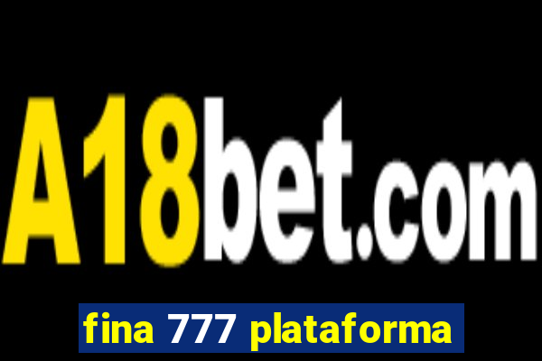 fina 777 plataforma